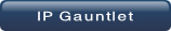 IP Gauntlet.